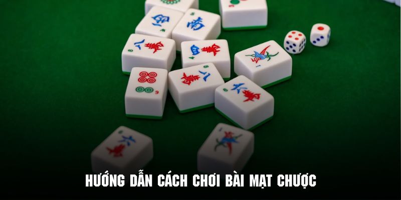 Tham khảo cách chơi bài mạt chược với quy tắc chuẩn nhất